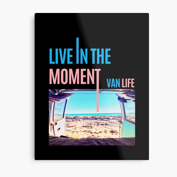 Live in the Moment | VAN LIFE Metal Print