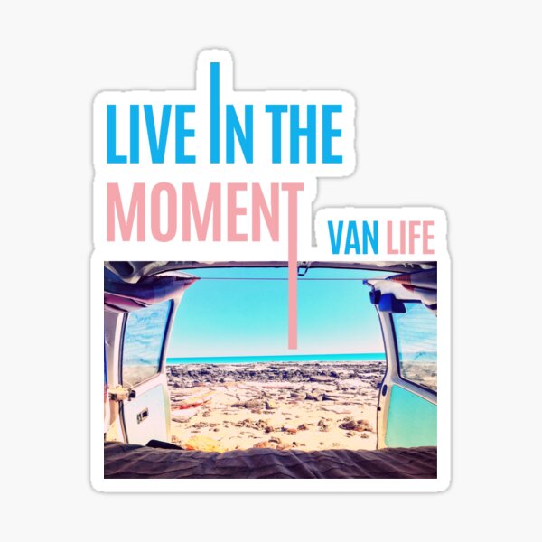 Live in the Moment | VAN LIFE Sticker