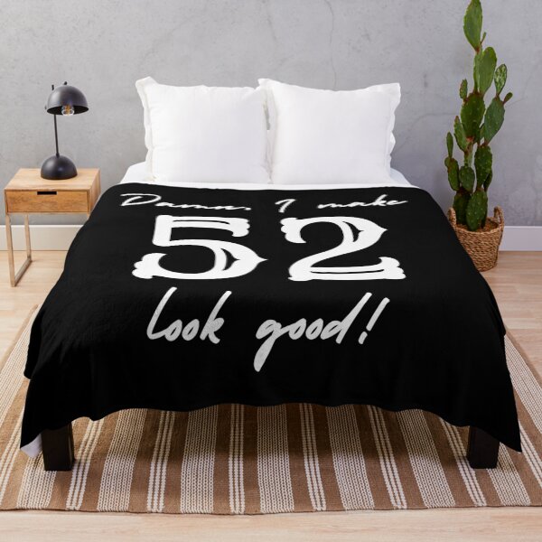 Item preview, Damn, I make 52 look good! designed and sold by NikitaAg.