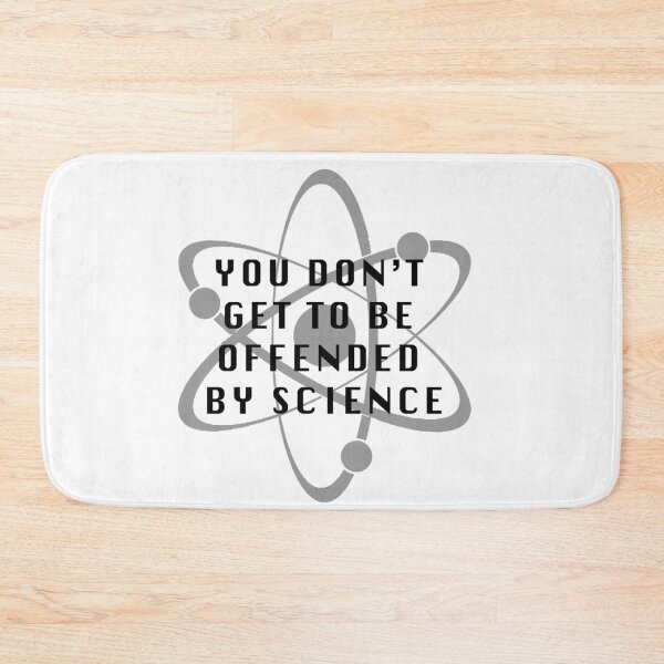Item preview, You Don't Get To Be Offended By Science designed and sold by Jagged3068.