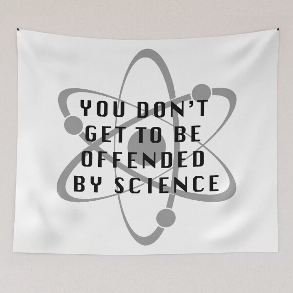 Item preview, You Don't Get To Be Offended By Science designed and sold by Jagged3068.