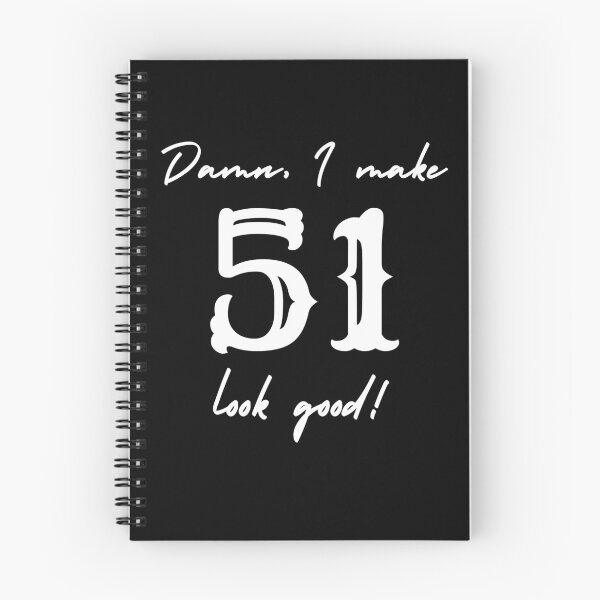 Item preview, Damn, I make 51 look good! designed and sold by NikitaAg.