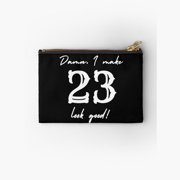 Item preview, Damn, I make 23 look good! designed and sold by NikitaAg.