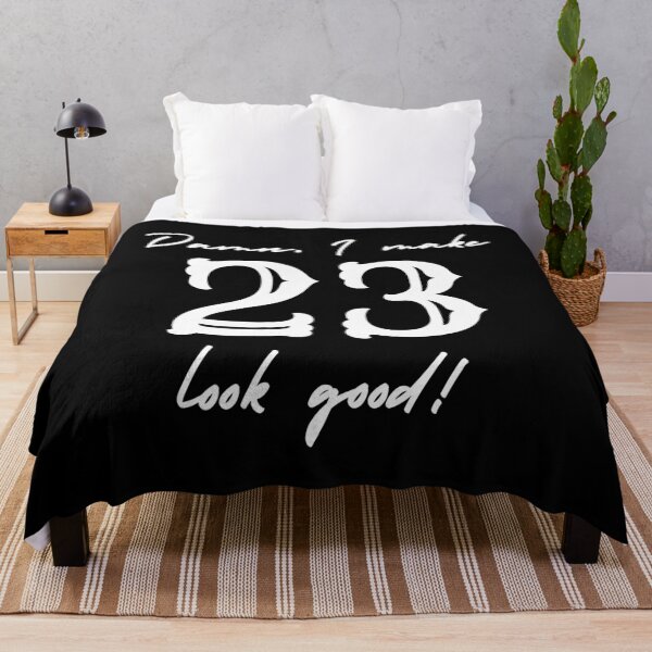 Item preview, Damn, I make 23 look good! designed and sold by NikitaAg.