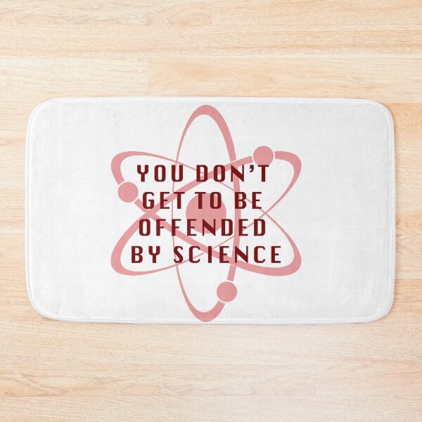 Item preview, You Don't Get To Be Offended By Science designed and sold by Jagged3068.
