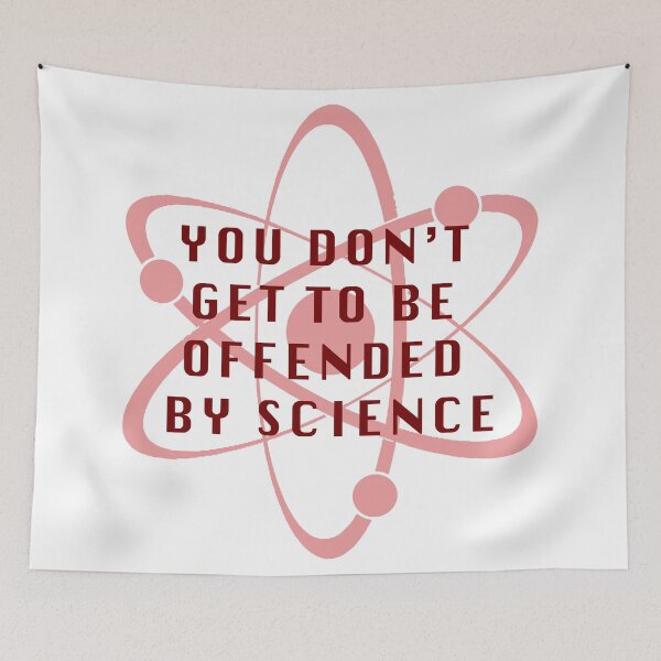 Item preview, You Don't Get To Be Offended By Science designed and sold by Jagged3068.