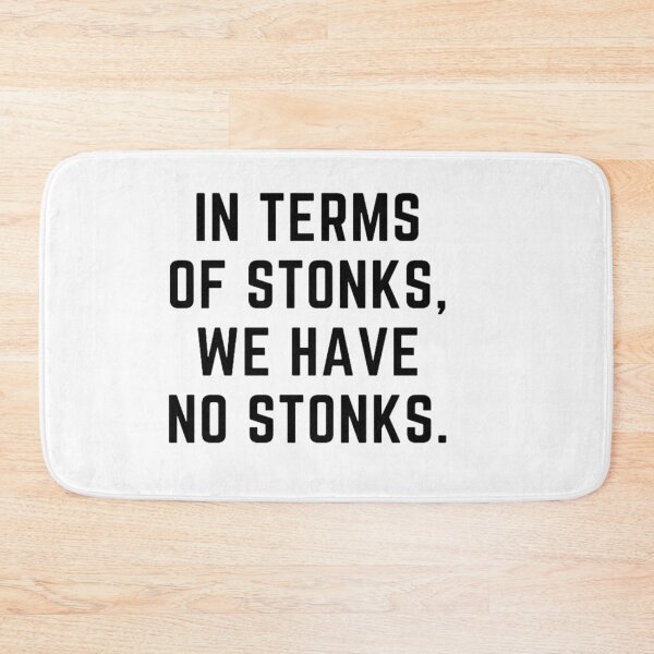 Item preview, Stonks only go up " IN TERMS OF STONKS WE HAVE NO STONKS" sarcastic quote STICKER [P-Q 79][677] designed and sold by HIPNOTIZAR  CRAFTS.