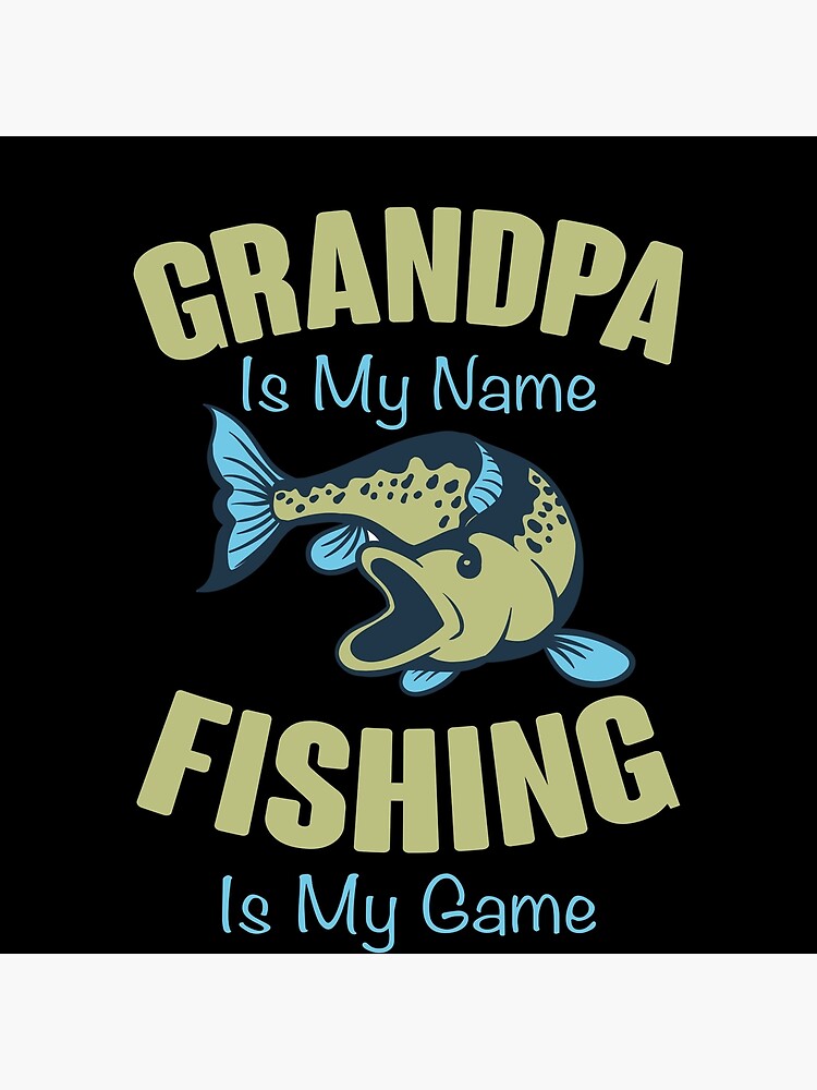Grandpa Is My Name Fishing Is My Game Best Funny Bass Fishing Joke Gift Set  Idea Gear Poster for Sale by NSTeeDesign