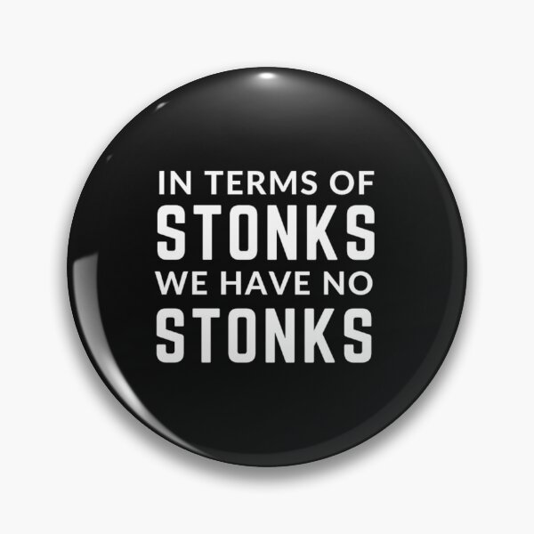 Item preview, Stonks only go up " IN TERMS OF STONKS WE HAVE NO STONKS" sarcastic quote STICKER [P-Q 80B][680] designed and sold by HIPNOTIZAR  CRAFTS.