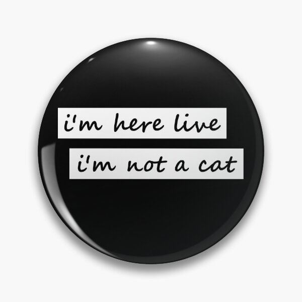 Item preview, I'm here now, I'm not a cat designed and sold by EnjoyMyTees.