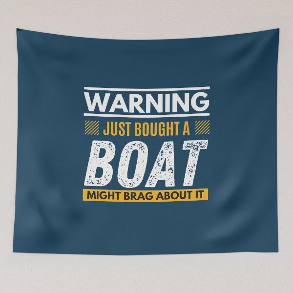 Item preview, Just bought a boat, might brag about it designed and sold by Unchainthebeast.