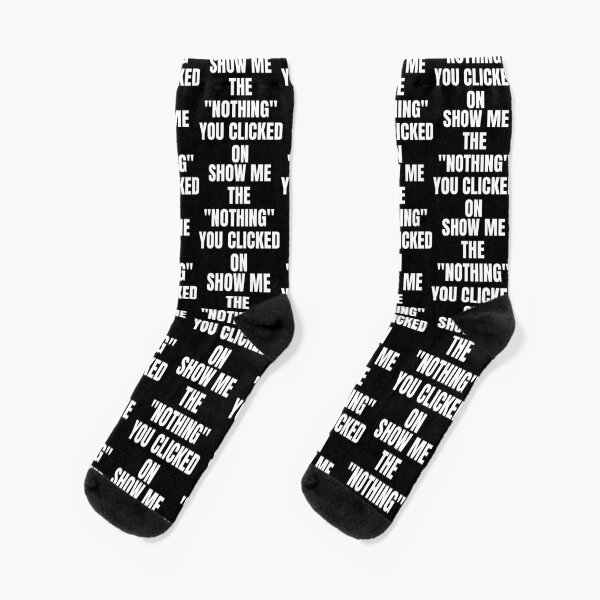 Show Me What You Clicked Cybersecurity Socks