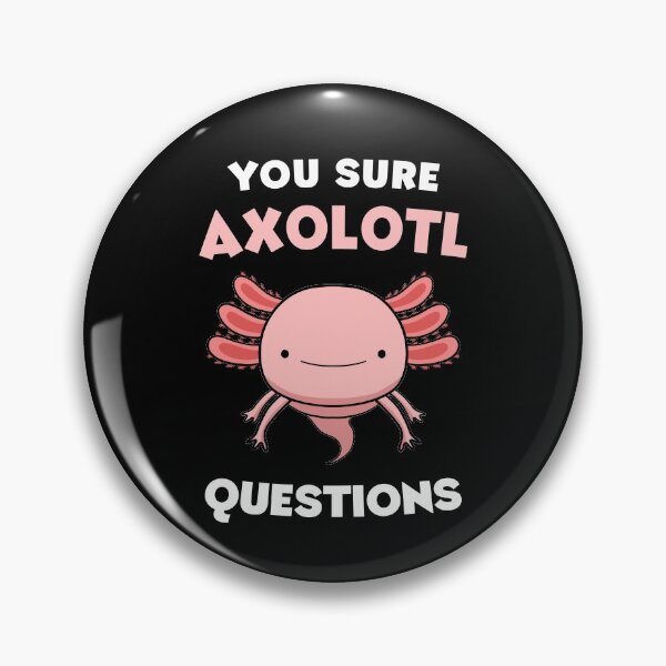 Item preview, You Sure Axolotl Questions designed and sold by Delightfully Cynical.