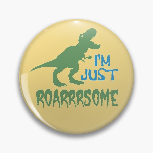Item preview, I'm Just Roarrrsome Dinosaur Tyrannosaurus Rex designed and sold by WibbleDesign.