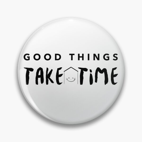 Item preview, Good Things Take Time designed and sold by Imakeyouhappy.
