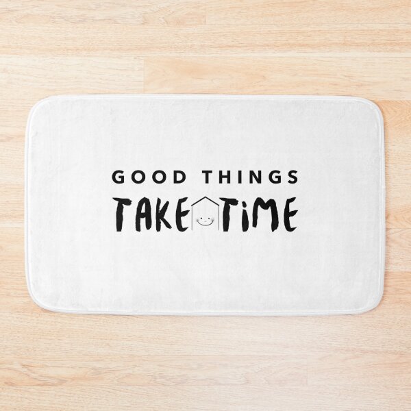 Item preview, Good Things Take Time designed and sold by Imakeyouhappy.