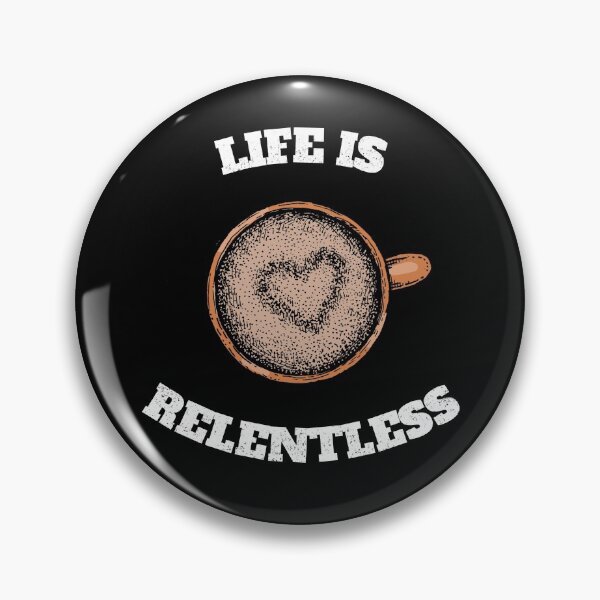 Item preview, Life Is Relentless With Coffee designed and sold by DARBOL-DESIGN.