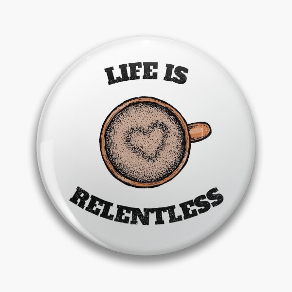 Item preview, Life Is Relentless With Coffee designed and sold by DARBOL-DESIGN.
