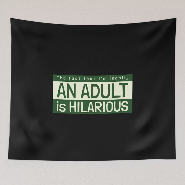 Item preview, The fact that I'm legally an adult is hilarious designed and sold by Click-Like.