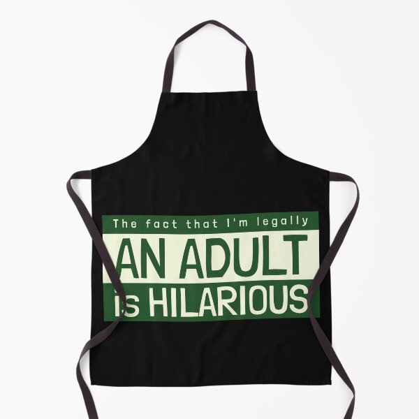Item preview, The fact that I'm legally an adult is hilarious designed and sold by Click-Like.