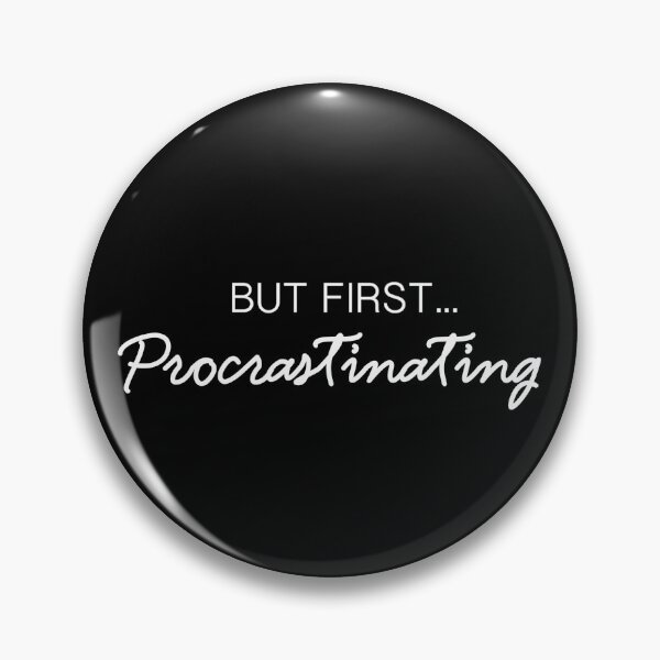 Item preview, But First...Procrastinating  designed and sold by HSullyCreates.