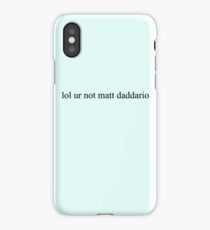 lol ur not matt daddario. iPhone Case