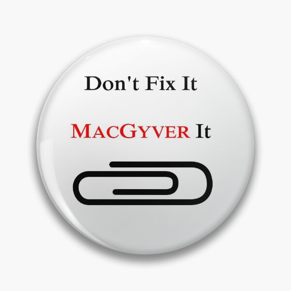 Item preview, Don't fix it, MacGyver it designed and sold by GDMackenzie.