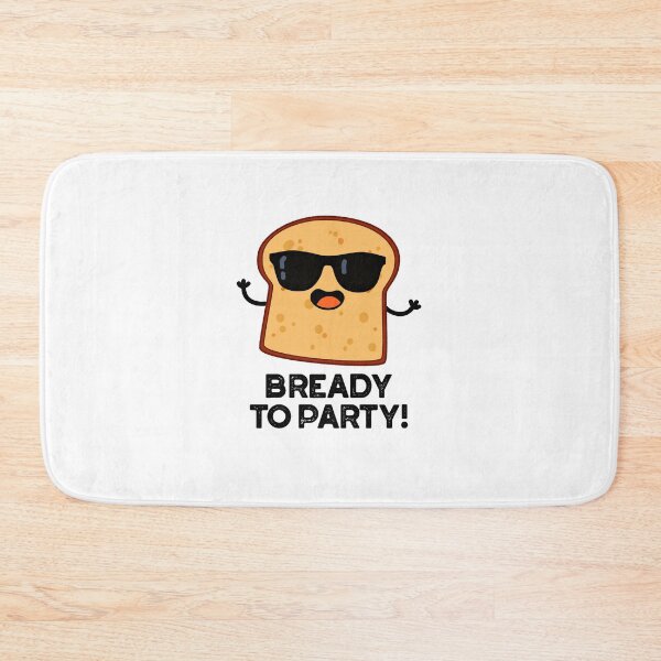 Item preview, Bready To Party Funny Bread Puns  designed and sold by punnybone.