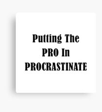 Procrastinate Canvas Print