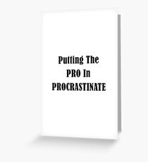 Procrastinate Greeting Card