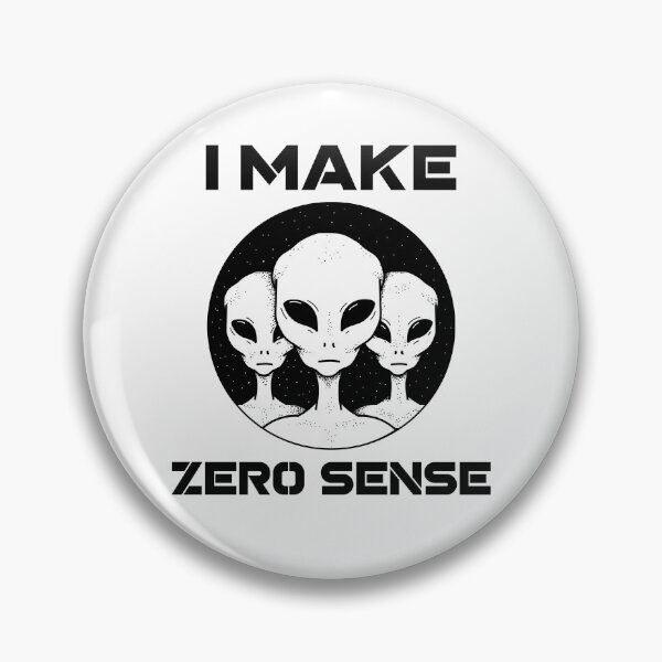 Item preview, I Make Zero Sense - Alien  designed and sold by Clothing-Guru.