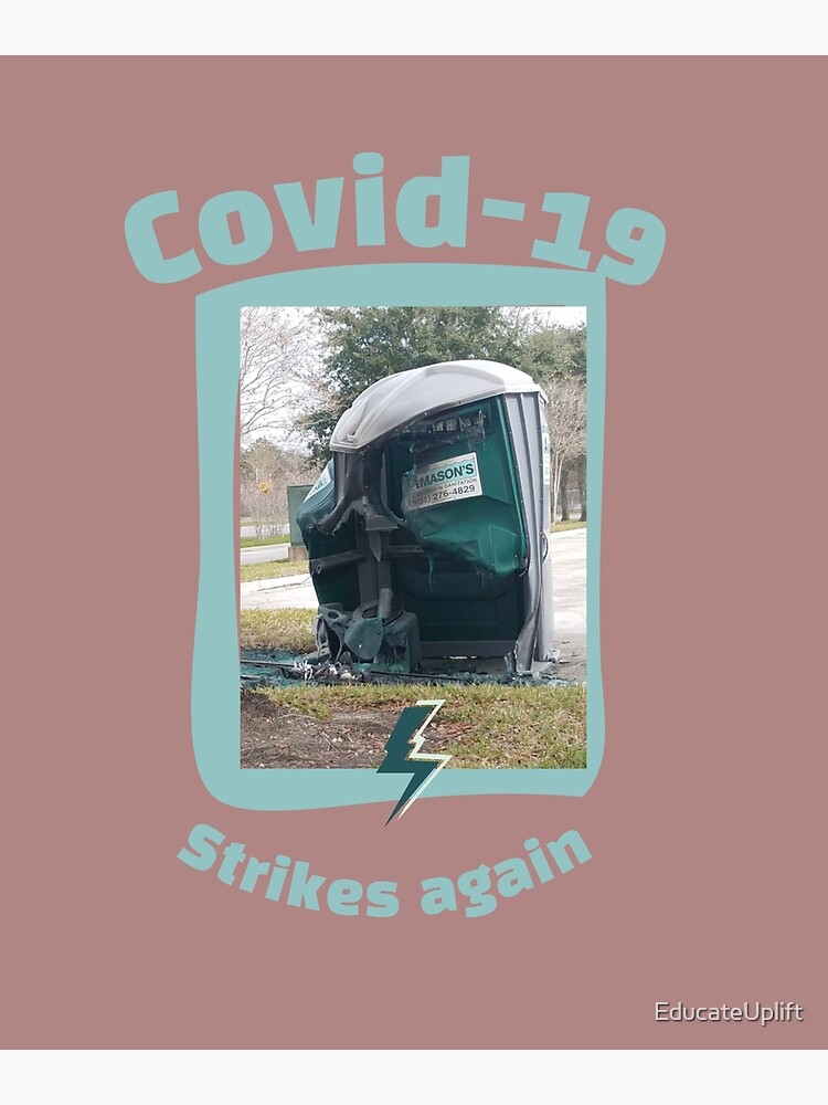 "Covid19 Strikes Again Porta Potty Melt down" Poster for Sale by