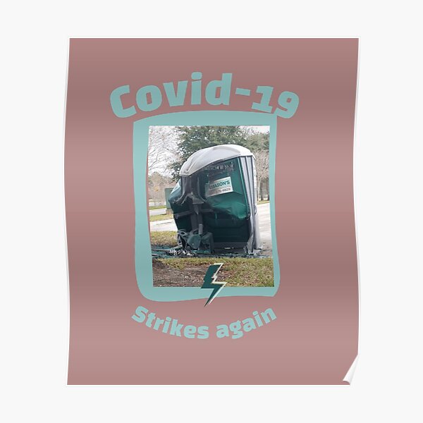 "Covid19 Strikes Again Porta Potty Melt down" Poster for Sale by