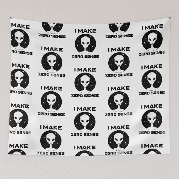 Item preview, I Make Zero Sense - Alien in Outerspace designed and sold by Clothing-Guru.