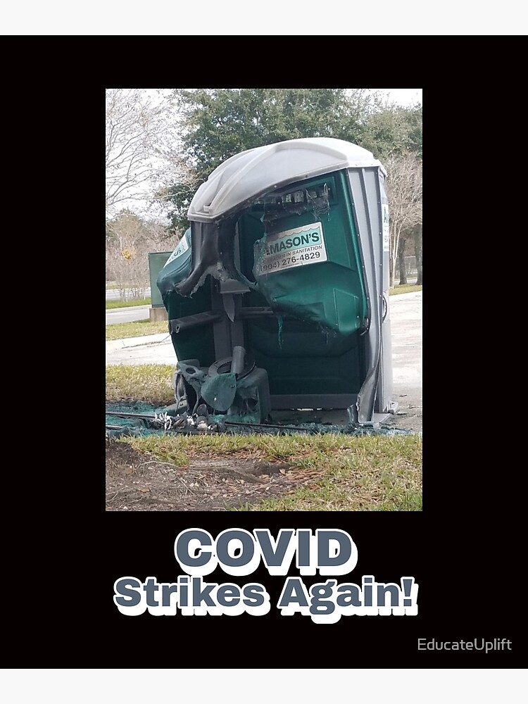 "Covid19 Strikes Again Porta Potty Melt down" Poster by EducateUplift