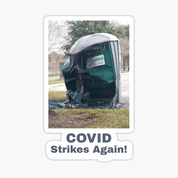 "Covid19 Strikes Again Porta Potty Melt down" Sticker for Sale by
