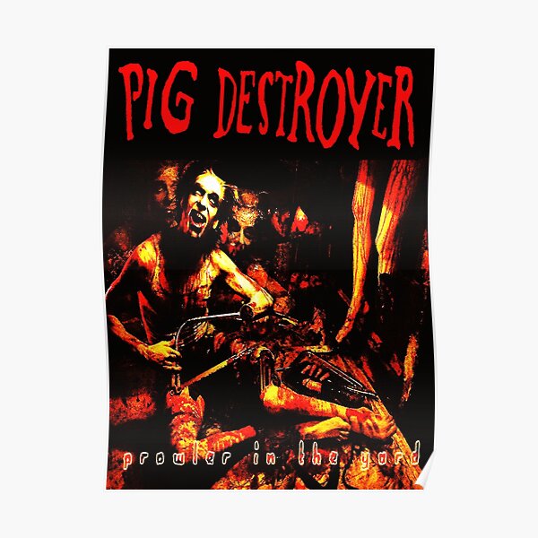 Pig Destroyer - Prowler in the Yard Poster