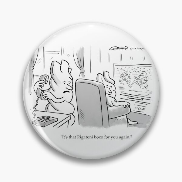 Item preview, "It's that Rigatoni bozo for you again." designed and sold by goddardcartoons.
