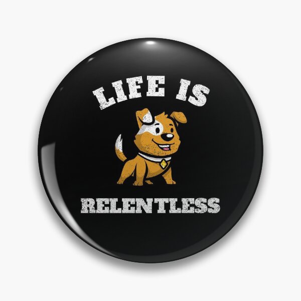 Item preview,  Life Is Relentless With my dog designed and sold by DARBOL-DESIGN.