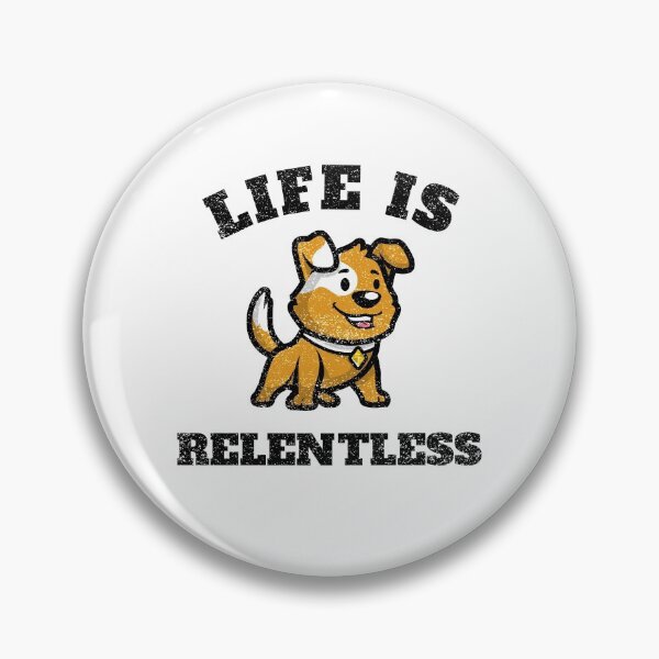 Item preview,  Life Is Relentless With my dog designed and sold by DARBOL-DESIGN.
