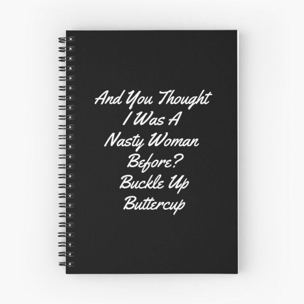 Item preview, And You Thought I Was A Nasty Woman Before Buckle Up Buttercup designed and sold by Artistive.