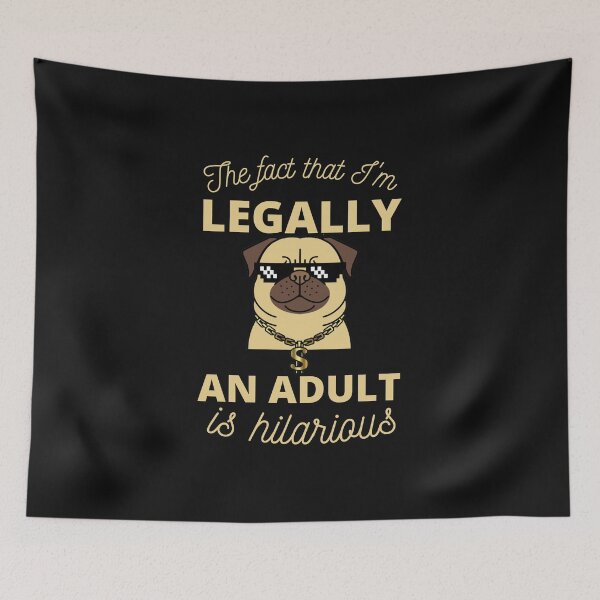 Item preview, The fact that I'm legally an adult is hilarious designed and sold by Click-Like.