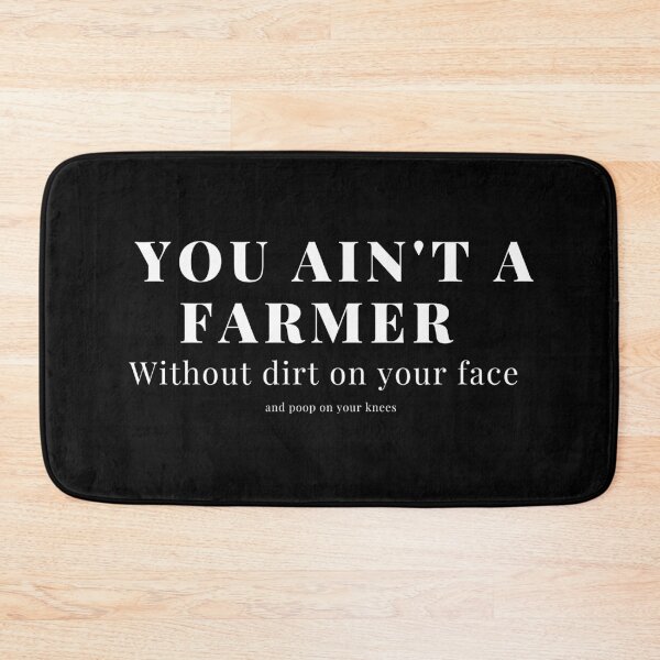 Item preview, You Ain't A Farmer Without Dirt on Your Face designed and sold by Brimwood.