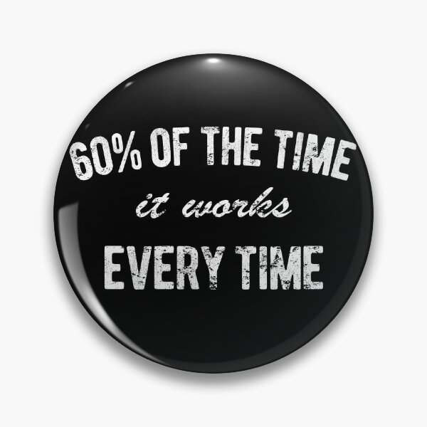 Item preview, 60% of the time it works every time designed and sold by QuoteableTees.
