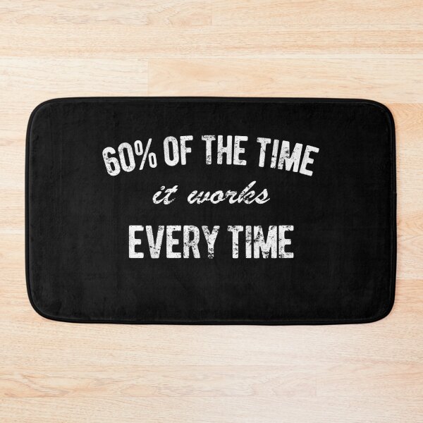 Item preview, 60% of the time it works every time designed and sold by QuoteableTees.