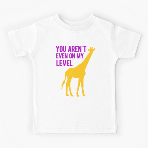 You Aren't Even on My Level Shirt Funny Giraffe Shirt 