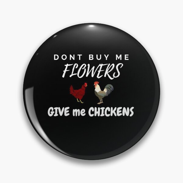 Item preview, Dont Buy Me Flowers. Give Me Chickens designed and sold by Brimwood.