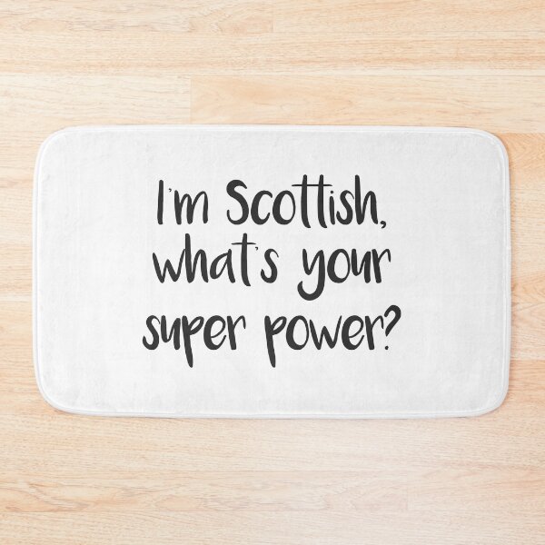 Item preview, I'm Scottish, what's your super power? Pro Scotland Design designed and sold by MacPean.
