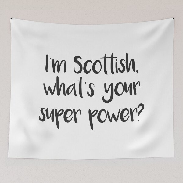 Item preview, I'm Scottish, what's your super power? Pro Scotland Design designed and sold by MacPean.