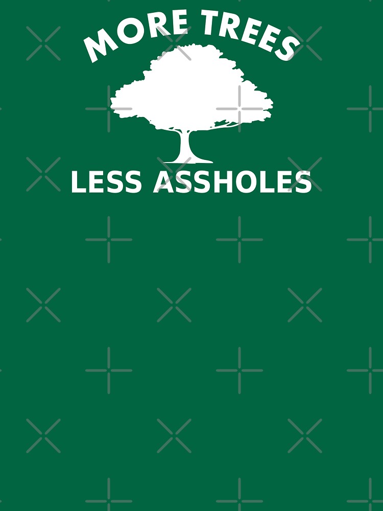 Thumbnail 7 of 7, Essential T-Shirt, More trees, less assholes designed and sold by RixzStuff.